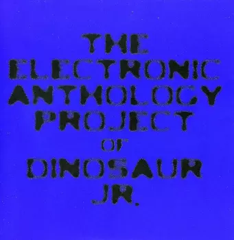 The Electronic Anthology Project Of Dinosaur Jr.