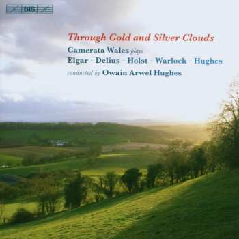 CD Elgar / Hughes / Warlock / Delius / Camerata Wales: Through Gold & Silver