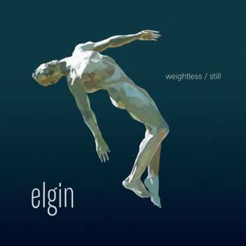 Album Elgin: Weightless / Still