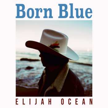LP Elijah Ocean: Born Blue