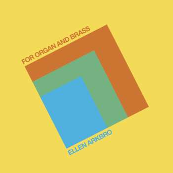 Album Ellen Arkbro: For Organ And Brass