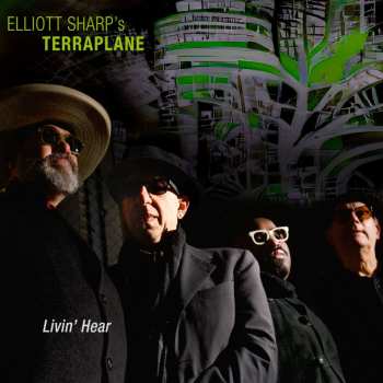 Album Elliott Sharp's Terraplane: Livin' Hear