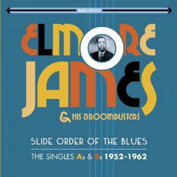2CD Elmore James & His Broomdusters: Slide Order Of The Blues - The Singles As & Bs 1952-1962
