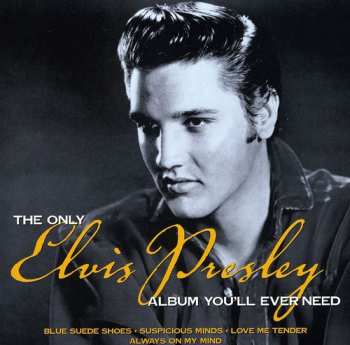 Album Elvis Presley: The Only Elvis Presley Album You'll Ever Need
