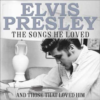 3CD Various: Elvis Presley The Songs He Loved (And Those That Loved Him)