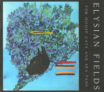 CD Elysian Fields: For House Cats And Sea..