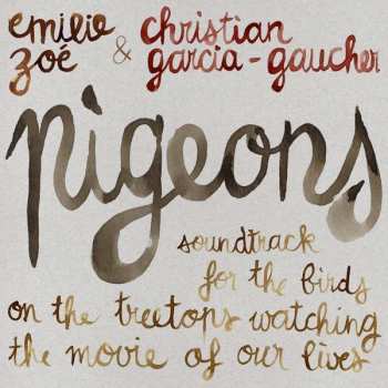 CD Emilie Zoé: Pigeons : Soundtrack For The Birds On The Treetops Watching The Movie Of Our Lives DIGI