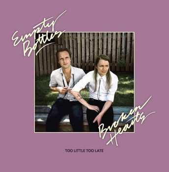Album Empty Bottles Broken Hearts: Too Little Too Late