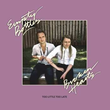 CD Empty Bottles Broken Hearts: Too Little Too Late