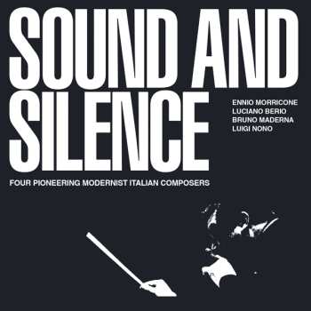 Album Ennio Morricone / Luciano Berio / Bruno Maderna / Luigi Nono: Sound And Silence - Four Pioneering Modernist Italian Composers