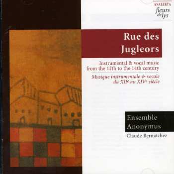 Album Ensemble Anonymus: Rue Des Jugleors - Jongleurs, Ménestrels Et Goliards De Paris