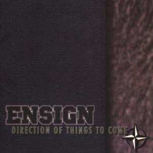 CD Ensign: Direction Of Things To Come