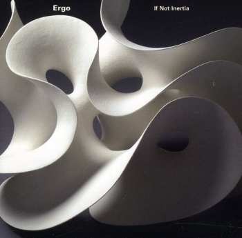 Album Ergo: If Not Inertia