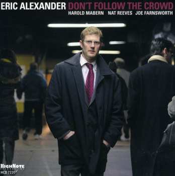 Album Eric Alexander: Don't Follow The Crowd