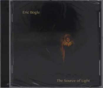 CD Eric Bogle: The Source Of Light
