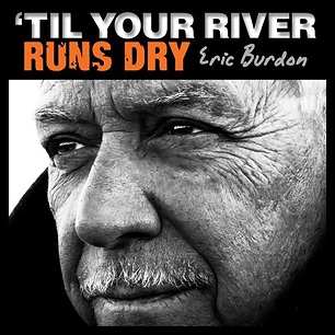 CD Eric Burdon: 'Til Your River Runs Dry