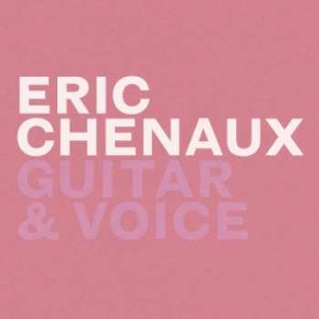 LP Eric Chenaux: Guitar & Voice