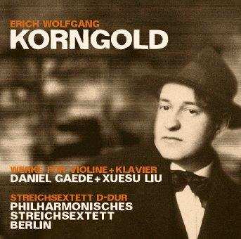 CD Erich Wolfgang Korngold: Werke für Violine und Klavier, Streichsextett D-Dur