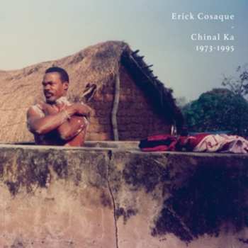 CD Erick Cosaque: Chinal Ka 1973-1995