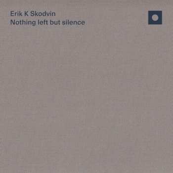 Album Erik K Skodvin: Nothing Left But Silence