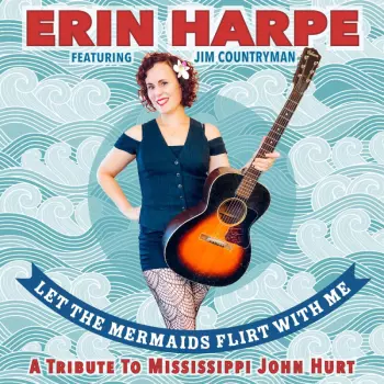 Erin Harpe: Let The Mermaids Flirt With Me