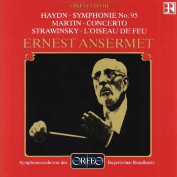 Album Ernest Ansermet: Haydin. Symphonie No.95, Martin . Concerto , Stravinsky. L’ Oiseau De Feu /Ansermet 