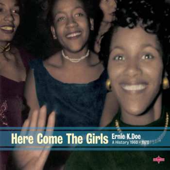 Album Ernie K Doe: Here Come The Girls - A History 1960-1970