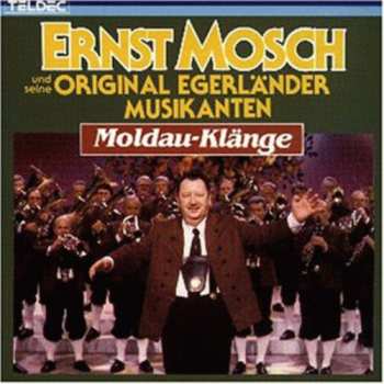 Album Ernst Mosch Und Seine Original Egerländer Musikanten: Moldau Klänge