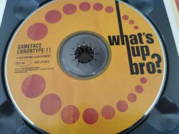 CD Gameface: What's Up Bro?