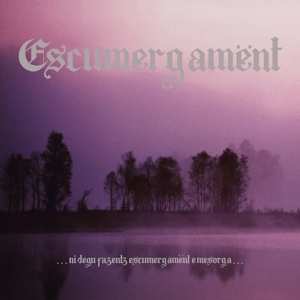 Album Escumergamënt: .​.​.​Ni Degu Fazentz Escumergamënt E Mesorga​.​.​.