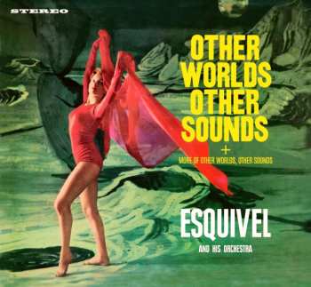 CD Esquivel And His Orchestra: Other Worlds Other Sounds & More Of Other Worlds Other Sounds LTD | DIGI