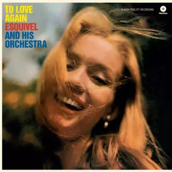 Esquivel And His Orchestra: To Love Again