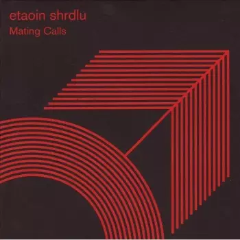 Etaoin Shrdlu: Mating Calls