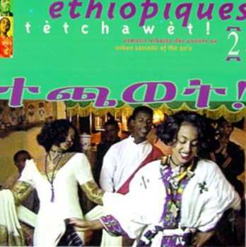 Album Ethiopiques 2: Tetchawet: Urban Azmaris 90's / Var: Ethiopiques 2: Tetchawet: Urban Azmaris 90's