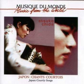 Album Etsuko Chida: Japon: Chants Courtois = Japan: Courtly Songs