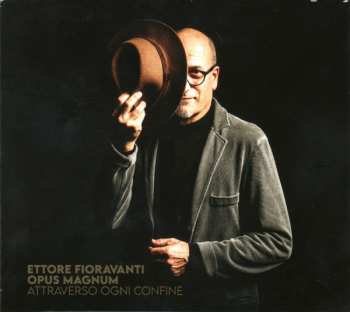 Album Ettore Fioravanti Opus Magnum: Attraverso Ogni Confine