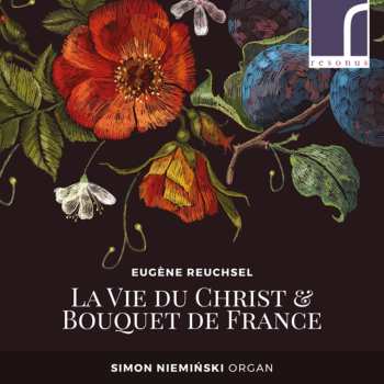 CD Eugene Reuchsel: A Vie Du Christ & Bouquet De France