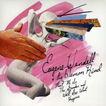 Album Eugene Wendell And The Demon Rind: Me In The Garden And We'll See What Happens  Ep