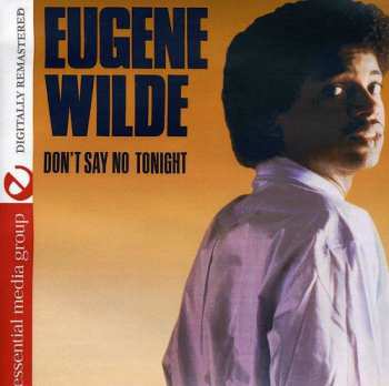 Album Eugene Wilde: Don't Say No Tonight / Gotta Get You Home Tonight