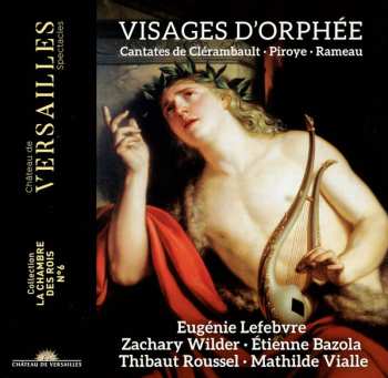 CD Mathilde Vialle: Visages D'Orphée (Cantates De Clérambault · Piroye · Rameau)