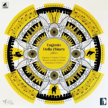 Eugenio Della Chiara Plays Paganini • Galante • Garcia • Moreno Torroba • Cassadó • Castelnuovo-Tedesco