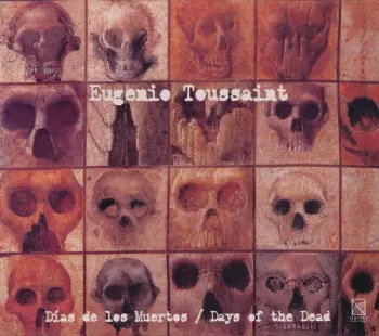 Eugenio Toussaint: Días De Los Muertos / Days Of The Dead