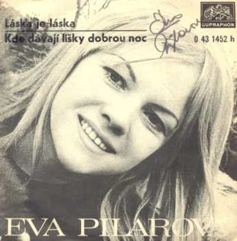SP Eva Pilarová: Láska Je Láska / Kde Dávají Lišky Dobrou Noc