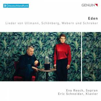 Album Eric Schneider: Eden: Lieder von Ullmann, Schönberg, Webern und Schreker