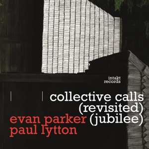 CD Evan Parker & Paul Lytton: Collective Calls (Revisited) (Jubilee)