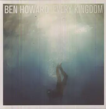 Ben Howard: Every Kingdom