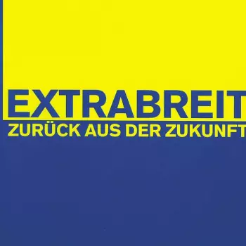 Extrabreit: Zurück Aus Der Zukunft