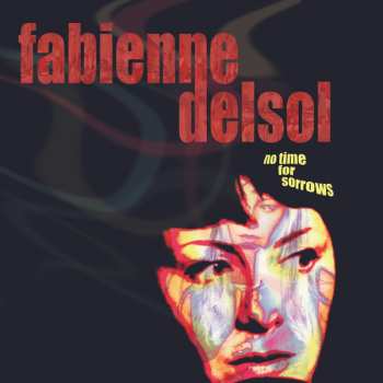 LP Fabienne Delsol: No Time For Sorrows CLR | LTD