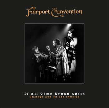 10CD/DVD Fairport Convention: It All Came Round Again (Onstage And On Air 1982–90) DLX | LTD