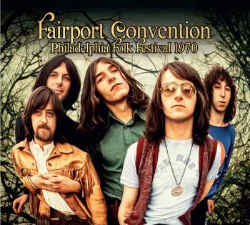 Album Fairport Convention: Philadelphia Folk Festival 1970